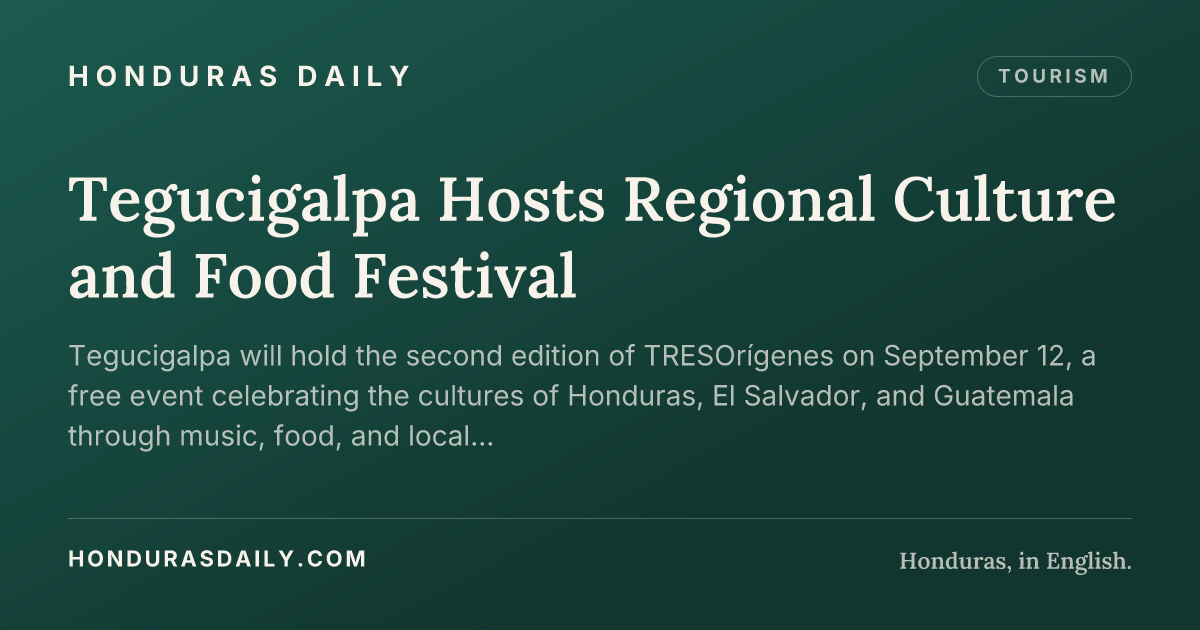 Tegucigalpa Hosts Regional Culture and Food Festival · Honduras Daily