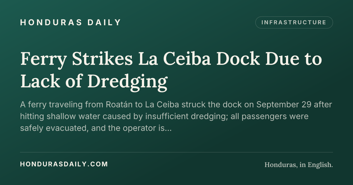 Ferry Strikes La Ceiba Dock Due to Lack of Dredging · Honduras Daily
