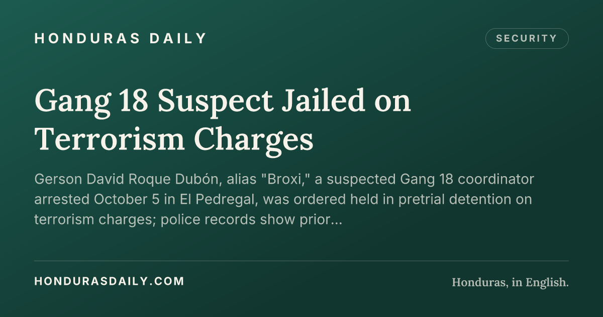 Gang 18 Suspect Jailed on Terrorism Charges · Honduras Daily